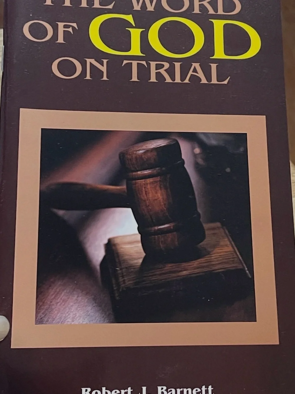 The Word of God on Trial by Robert J. Barnett